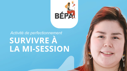 Ateliers BEPA - Survivre à la mi-session