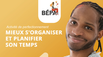 Ateliers BEPA - Mieux s'organiser